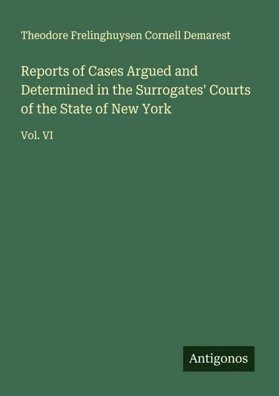 Reports of Cases Argued and Determined in the Surrogates’ Courts of the State of New York