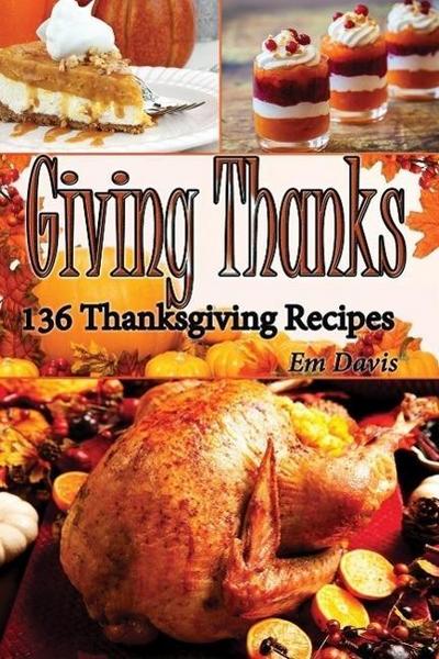 Giving Thanks: 136 Thanksgiving Recipes