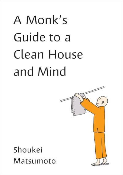 A Monk’s Guide to a Clean House and Mind