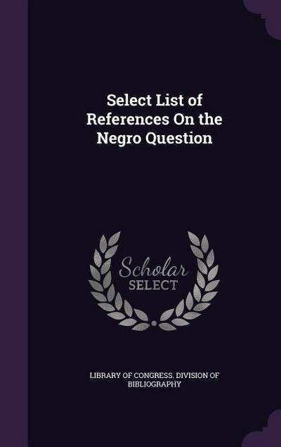 Select List of References On the Negro Question