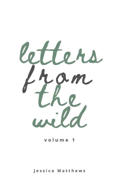 Letters From The Wild Volume 1