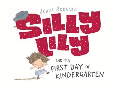 Silly Lily and the First Day of Kindergarten
