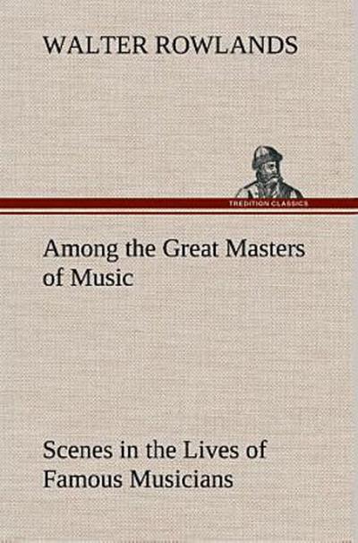 Among the Great Masters of Music Scenes in the Lives of Famous Musicians