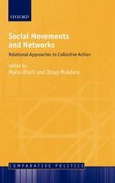 Social Movements and Networks ’ Relational Approaches to Collective Action ’