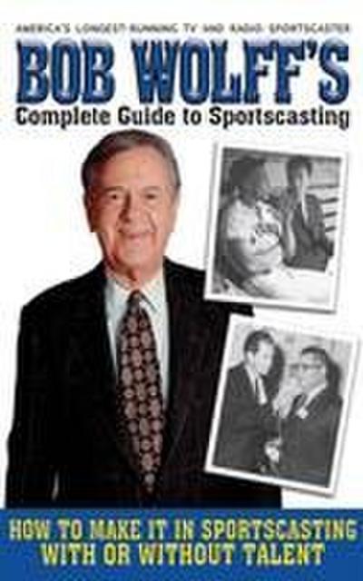 Bob Wolff’s Complete Guide to Sportscasting