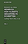 Heinrich von Kleist: Heinrich von Kleist’s gesammelte Schriften. Teil 2