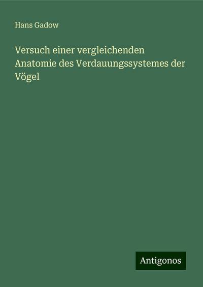 Gadow, H: Versuch einer vergleichenden Anatomie des Verdauun