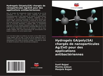 Hydrogels GA/poly(SA) chargés de nanoparticules Ag/ZnO pour des applications antibactériennes