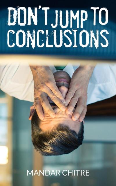 Chitre, M: DONT JUMP TO CONCLUSION