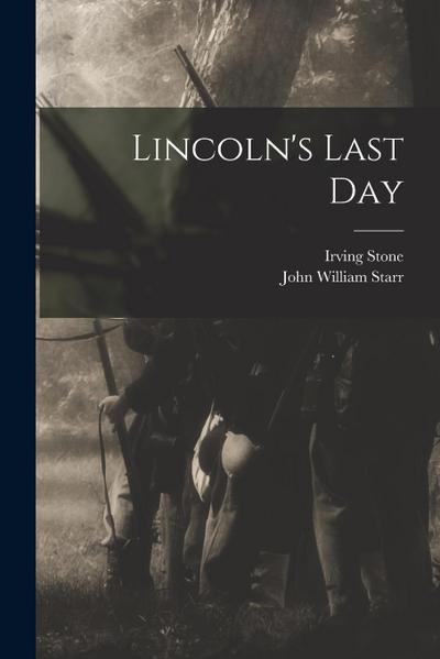 Lincoln’s Last Day