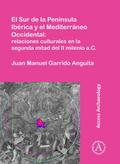 El Sur de la Peninsula Iberica y el Mediterraneo Occidental: relaciones culturales en la segunda mitad del II milenio a.C.