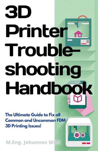 3D Printer Troubleshooting Handbook
