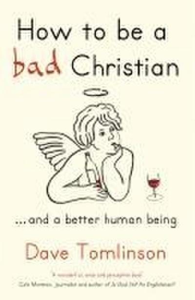 How to be a Bad Christian
