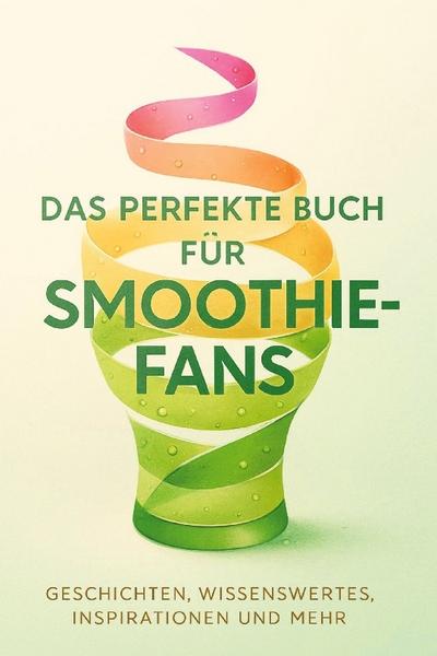 Das perfekte Buch für Smoothie-Fans