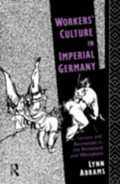 Workers’ Culture in Imperial Germany