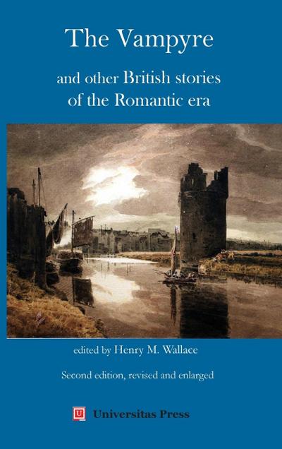 The Vampyre and Other British Stories of the Romantic Era, Second Edition Revised and Enlarged