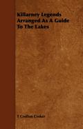 Killarney Legends Arranged as a Guide to the Lakes