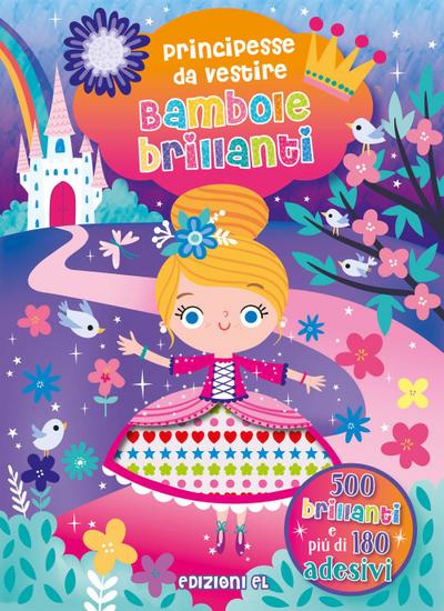 Bambole brillanti. Principesse da vestire