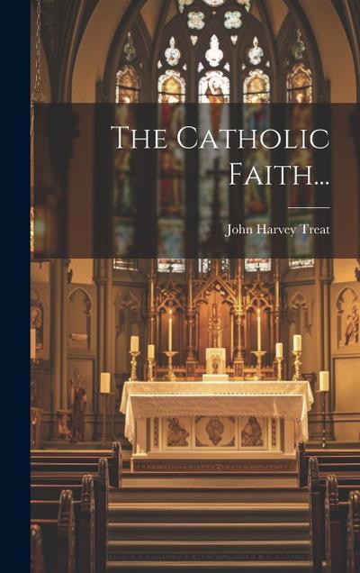 The Catholic Faith...