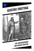 Die Theaterstücke von Gustav Freytag