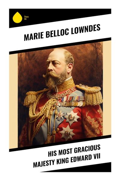 His Most Gracious Majesty King Edward VII