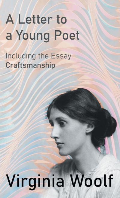 A Letter to a Young Poet;Including the Essay ’Craftsmanship’