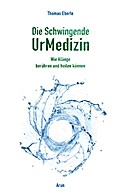 Die Schwingende UrMedizin, m. 2 Audio-CDs