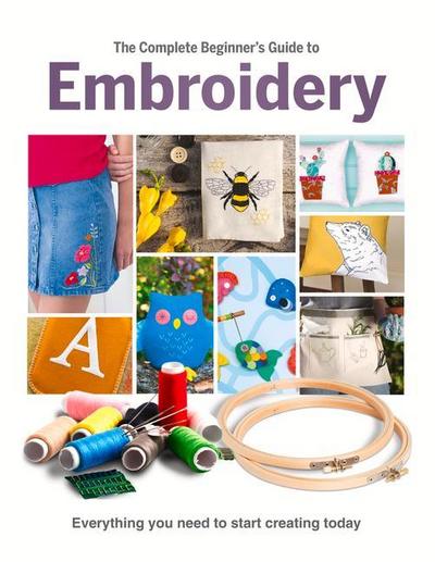 The Complete Beginner’s Guide to Embroidery
