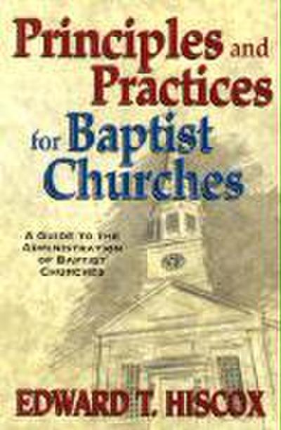 Principles and Practices for Baptist Churches