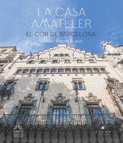La casa Amatller : el cor de Barcelona