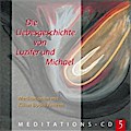 Die Liebesgeschichte von Luzifer & Michael: Meditations-CD