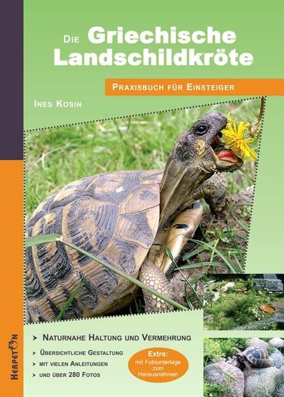 Die Griechische Landschildkröte: Praxisbuch für Einsteiger - Naturnahe Haltung und Vermehrung