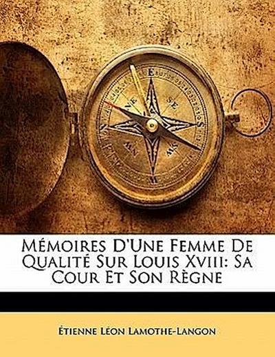 Lamothe-Langon, É: Mémoires D’Une Femme De Qualité Sur Louis