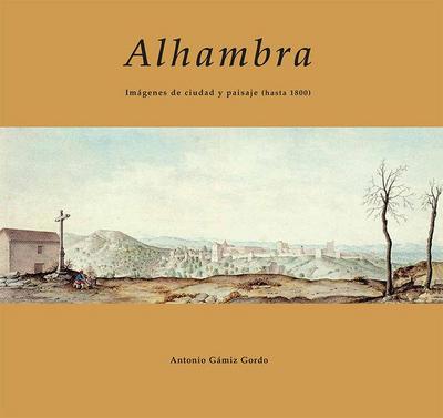 Alhambra: Imágenes de ciudad y paisaje (hasta 1800)