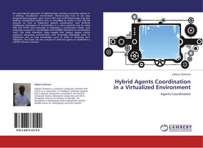 Hybrid Agents Coordination in a Virtualized Environment - Zablon Ochomo