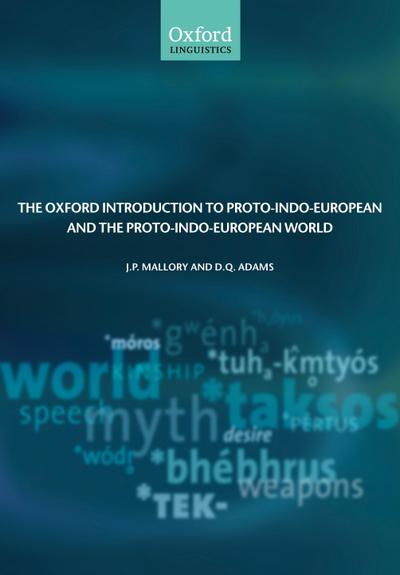 The Oxford Introduction to Proto-Indo-European and the Proto-Indo-European World