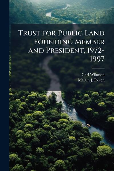 Trust for Public Land Founding Member and President, 1972-1997