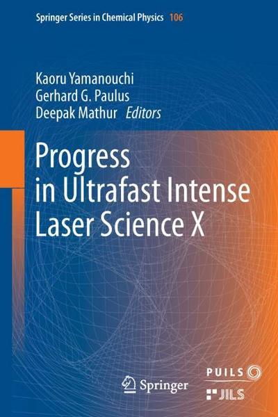 Progress in Ultrafast Intense Laser Science X