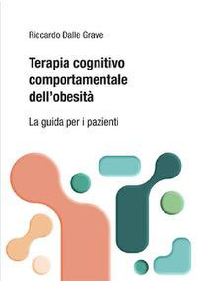 Terapia cognitivo comportamentale dei disturbi dell’alimentazione. La guida per i pazienti