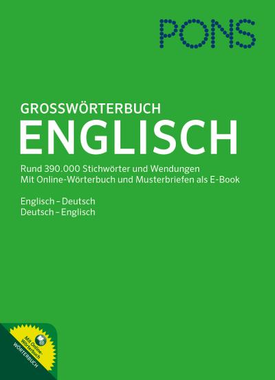 PONS Großwörterbuch Englisch: Englisch - Deutsch / Deutsch - Englisch. Mit Online-Wörterbuch und E-Book