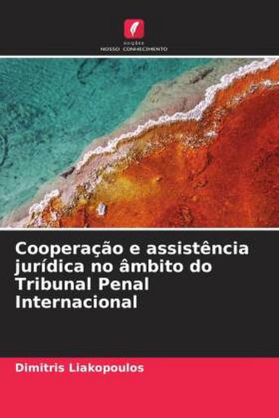 Cooperação e assistência jurídica no âmbito do Tribunal Penal Internacional