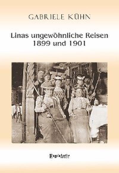 Linas ungewöhnliche Reisen 1899 und 1901