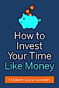How to Invest Your Time Like Money