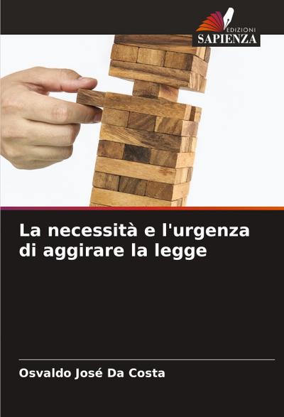 La necessità e l’urgenza di aggirare la legge