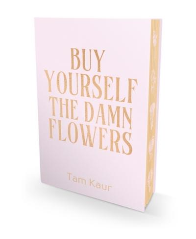 Buy Yourself the Damn Flowers. Limited Special Edition