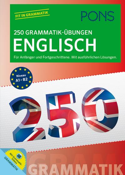 PONS 250 Grammatik-Übungen Englisch: Für Anfänger und Fortgeschrittene. Mit ausführlichen Lösungen.