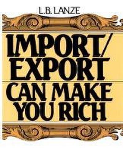 Import/Export Can Make You Rich