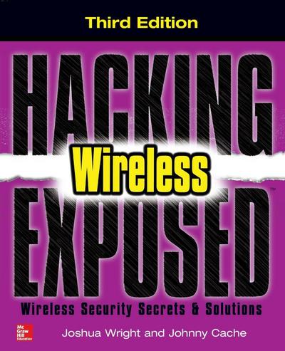 Hacking Exposed Wireless, Third Edition