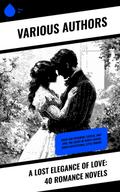 A Lost Elegance of Love: 40 Romance Novels