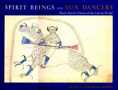 Spirit Beings and Sun Dancers: Black Hawk’s Vision of the Lakota World